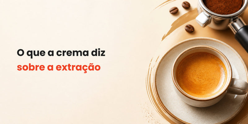 A crema e o que ela diz sobre a extração